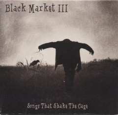 CD Black Market III: Songs That Shake The Cage