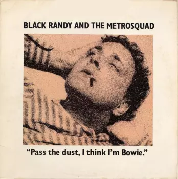 Pass The Dust, I Think I'm Bowie.