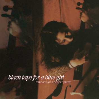 CD black tape for a blue girl: Remnants Of A Deeper Purity
