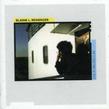 Album Blaine L. Reininger: Live In Brussels 02/1986