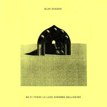 2LP Blak Saagan: Se Ci Fosse La Luce Sarebbe Bellissimo