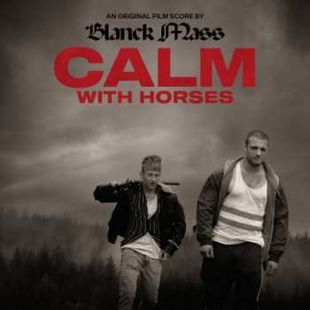 LP Blanck Mass: Calm With Horses (Original Film Score) CLR