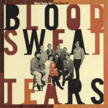 Album Blood, Sweat And Tears: The Best Of Blood, Sweat & Tears: What Goes Up!