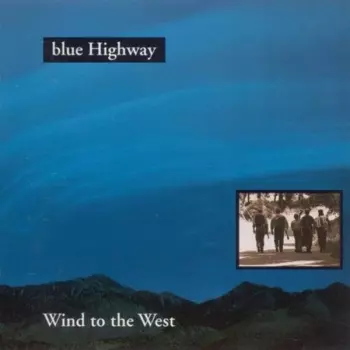 Blue Highway: Wind To The West