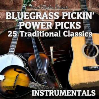 Album Bluegrass Pickin Power Picks: 25 Traditional / Var: Bluegrass Pickin Power Picks: 25 Traditional