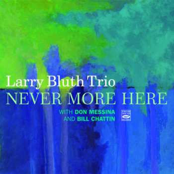 Album Bluth,larry Trio: Never More Here