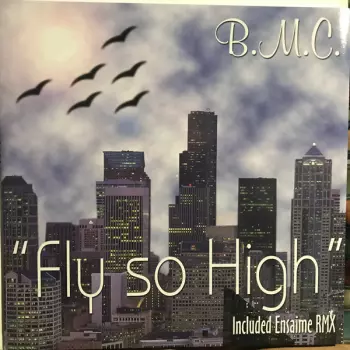 B.M.C.: Fly So High