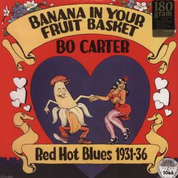 LP Bo Carter: Banana In Your Fruit Basket: Red Hot Blues, 1931-1936 LTD