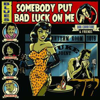 CD Bob Corritore And Friends: Somebody Put Bad Luck On Me