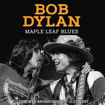 2CD Bob Dylan: Maple Leaf Blues - Toronto Broadcast 1975