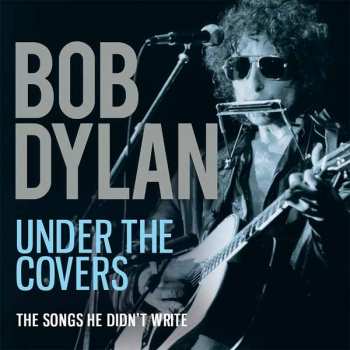 CD Bob Dylan: Under The Covers The Songs He Didn't Write