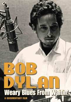 DVD Bob Dylan: Weary Blues From Waitin'