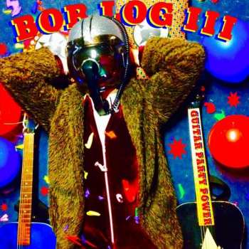 LP Bob Log III: Guitar Party Power