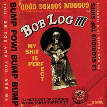 CD Bob Log III: My Shit Is Perfect