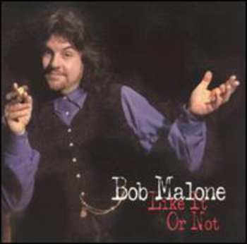Album Bob Malone: Like It Or Not
