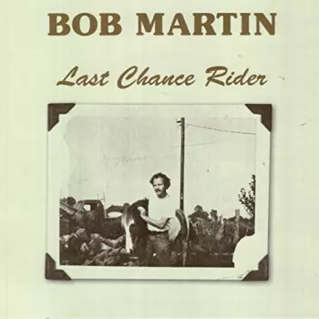 Bob Martin: Last Chance Rider
