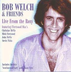 CD Bob Welch: Live At The Roxy