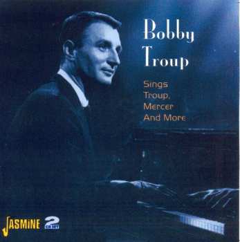 Album Bobby Troup: Bobby Troup Sings Troup, Mercer And More