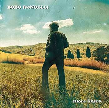 Album Bobo Rondelli: Cuore Libero