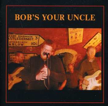 Album Bob's Your Uncle: Bob's Your Uncle