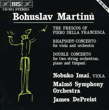 Album Bohuslav Martinů: The Frescos Of Piero Della Francesca / Rhapsody-Concerto For Viola And Orchestra / Double Concerto For Two String Orchestras, Piano And Timpani