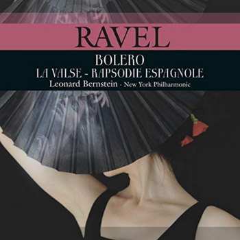 Album Leonard Bernstein: Bolero · La Valse · Rapsodie Espagnole