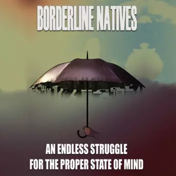 Borderline Natives:  An Endless Struggle for the Proper State of Mind