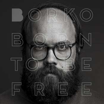 LP Borko: Born To Be Free