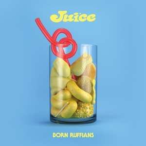 LP Born Ruffians: Juice