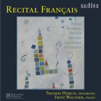 Album Bozza / Bonneau / Defaye / Horch / Walther: Recital Francais: Music For Trombone & Piano