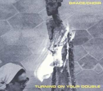 LP Brace/Choir: Turning On Your Double LTD