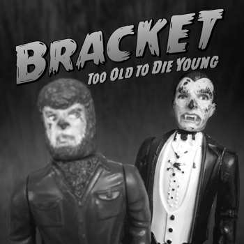 CD Bracket: Too Old To Die Young