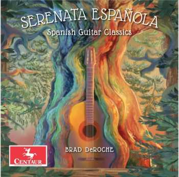 Album Brad DeRoche: Serenata Española: Spanish Guitar Classics