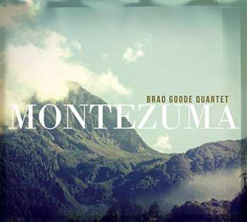 Album Brad Goode Quartet: Montezuma