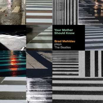 CD Brad Mehldau: Your Mother Should Know: Brad Mehldau Plays The Beatles
