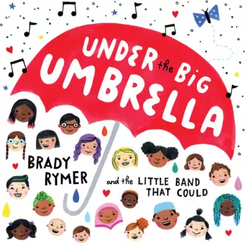 Brady Rymer: Under The Big Umbrella