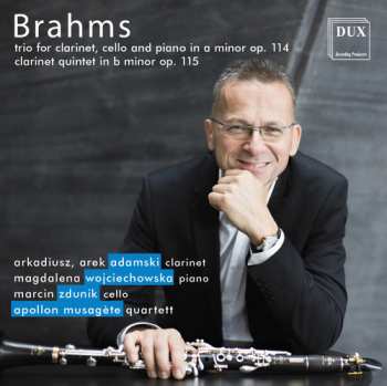 CD Johannes Brahms: Trio For Clarinet, Cello And Piano In A Minor Op. 114; Clarinet Quintet In B Minor Op. 115