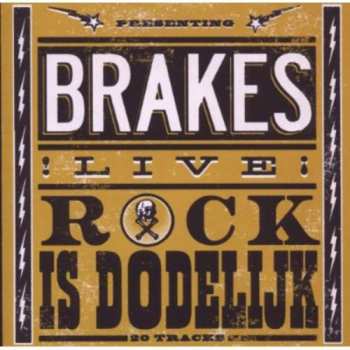 Album Brakes: (Presenting Brakes !Live!) Rock Is Dodelijk