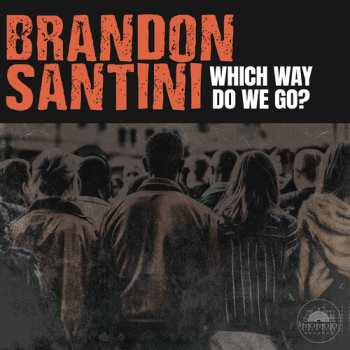 LP Brandon Santini: Which Way Do We Go?