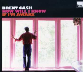 CD Brent Cash: How Will I Know If I'm Awake
