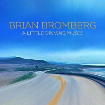 CD Brian Bromberg: A Little Driving Music