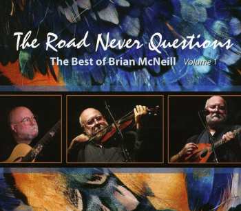 Album Brian McNeill: The Road Never Questions - The Best Of Brian McNeill Volume 1