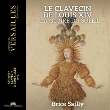 CD Brice Sailly: Le Clavecin De Louis Xiv - La Gloire Du Soleil