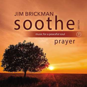 Album Jim Brickman: Soothe Volume 7 - Prayer