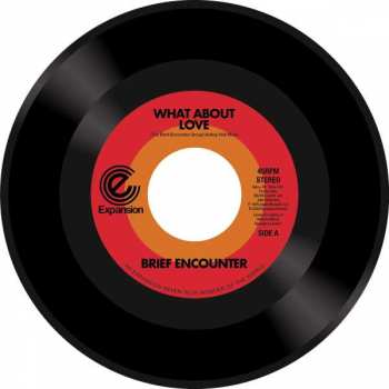 SP Brief Encounter: What About Love / Got A Good Feeling