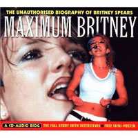 CD Britney Spears: Maximum Britney (The Unauthorised Biography Of Britney Spears)