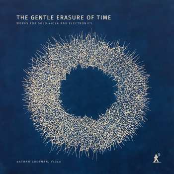 CD Broening / Buckley / Sherman: Gentle Erasure Of Time - Works For Solo Viola