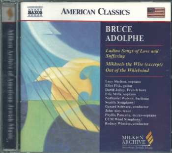 CD Bruce Adolphe: Ladino Songs Of Love And Suffering / Mikhoels The Wise (Excerpt) / Out Of The Whirlwind