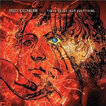 CD Bruce Cockburn: You've Never Seen Everything