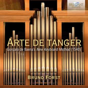 2CD Bruno Forst: Arte De Tanger (Gonzalo De Baena's New Keyboard Method (1540))